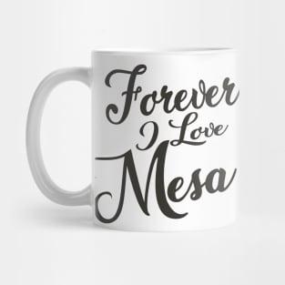 Forever i love Mesa Mug